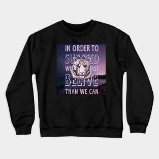 in order to succeed Crewneck Sweatshirt